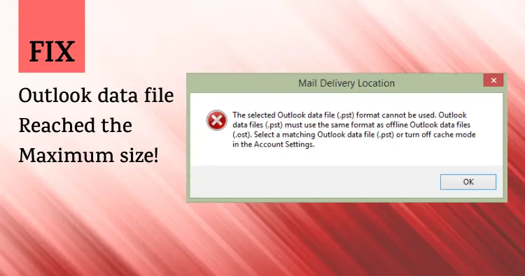 The Outlook data file reached the maximum size