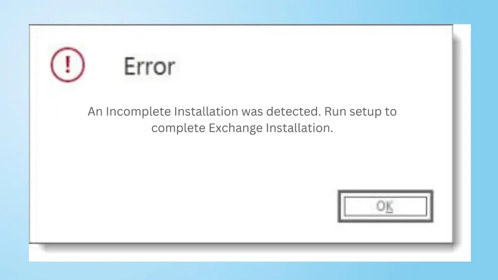 Exchange Error An Incomplete Installation Was Detected