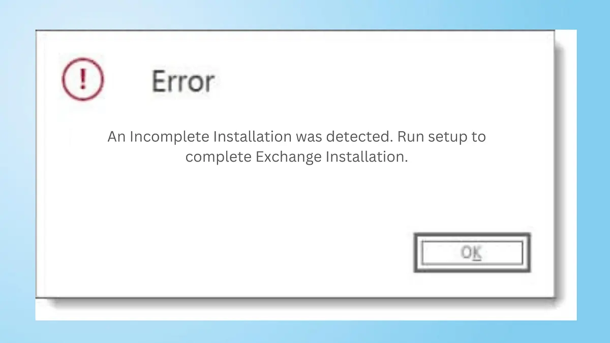 Exchange Error An Incomplete Installation Was Detected